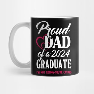 Proud Dad Of A 2024 Graduate Not Crying Funny Graduation Mug